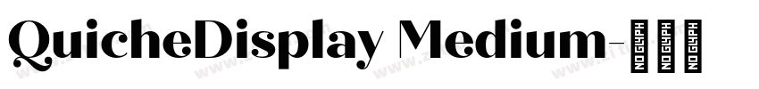 QuicheDisplay Medium字体转换 QuicheDisplay Medium字体转换